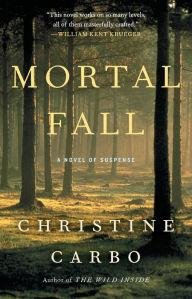 Title: Mortal Fall: A Novel of Suspense, Author: Christine Carbo