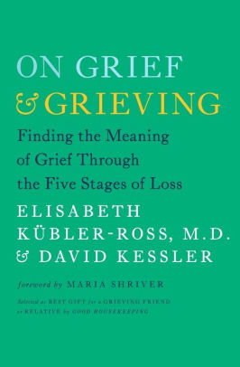 On Grief And Grieving Finding The Meaning Of Grief Through The Five Stages Of Losspaperback - 