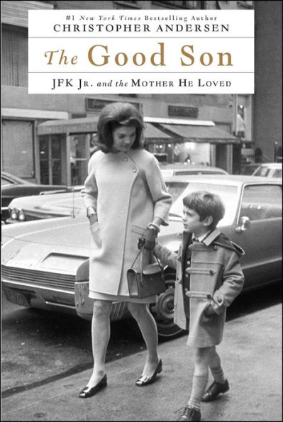 The Good Son: JFK Jr. and the Mother He Loved