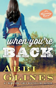 Title: When You're Back (Rosemary Beach Series #11), Author: Abbi Glines