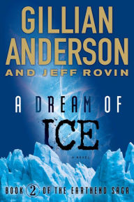 Title: A Dream of Ice (EarthEnd Saga #2), Author: Gillian Anderson