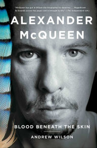 Title: Alexander McQueen: Blood Beneath the Skin, Author: Andrew Wilson