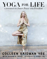 Title: Yoga for Life: A Journey to Inner Peace and Freedom, Author: Colleen Saidman Yee