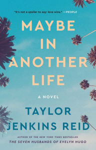 Title: Maybe in Another Life: A Novel, Author: Taylor Jenkins Reid