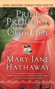Title: Pride, Prejudice and Cheese Grits, Author: Mary  Jane Hathaway