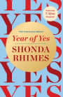 Year of Yes: How to Dance It Out, Stand In the Sun and Be Your Own Person