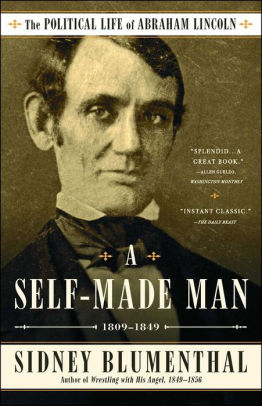 A Self Made Man The Political Life Of Abraham Lincoln Vol