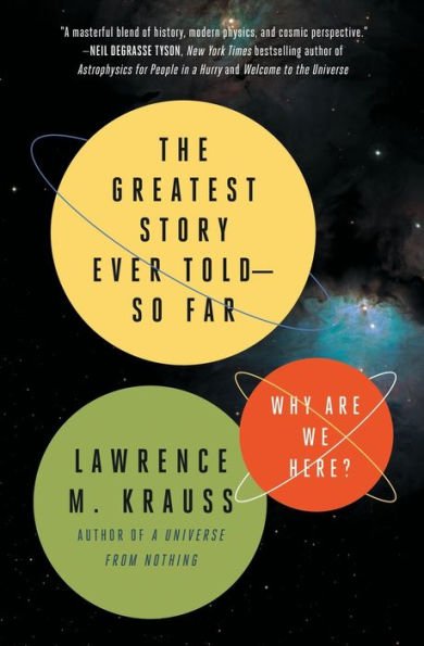 The Greatest Story Ever Told--So Far: Why Are We Here?