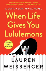 Title: When Life Gives You Lululemons, Author: Lauren Weisberger