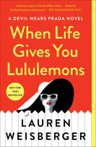 Title: When Life Gives You Lululemons, Author: Lauren Weisberger