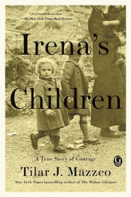 Title: Irena's Children: A True Story of Courage, Author: Tilar J. Mazzeo