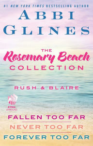 Title: The Rosemary Beach Collection: Rush and Blaire: Fallen Too Far, Never Too Far, and Forever Too Far, Author: Abbi Glines