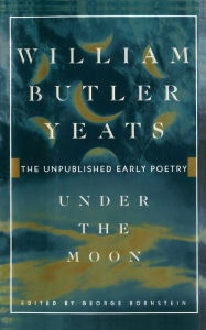 Title: Under the Moon, Author: William Butler Yeats