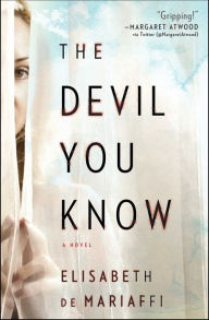 Title: The Devil You Know: A Novel, Author: Elisabeth de Mariaffi