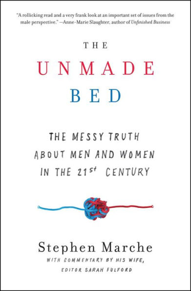 the Unmade Bed: Messy Truth about Men and Women 21st Century