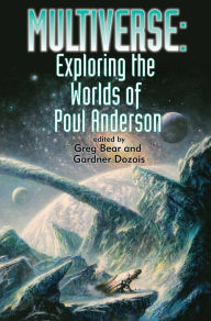 Title: Multiverse: Exploring the Worlds of Poul Anderson, Author: Greg Bear