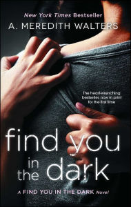 Title: Find You in the Dark (Find You in the Dark Series #1), Author: A. Meredith Walters