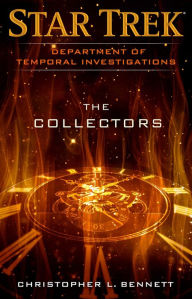 Title: Department of Temporal Investigations: The Collectors, Author: Christopher L. Bennett
