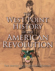 Title: West Point History of the American Revolution, Author: The United States Military Academy
