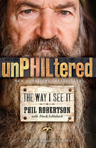 unPHILtered: The Way I See It by Phil Robertson, Paperback | Barnes ...