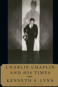 Title: Charlie Chaplin and His Times, Author: Kenneth S. Lynn