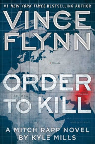 Title: Order to Kill (Mitch Rapp Series #15), Author: Vince Flynn