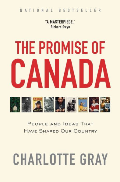 The Promise of Canada: People and Ideas That Have Shaped Our Country