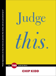 Title: Judge This, Author: Chip Kidd