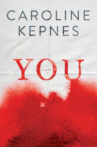 Title: You: A Novel, Author: Caroline Kepnes