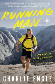 Title: Running Man: A Memoir of Ultra-Endurance, Author: Charlie Engle