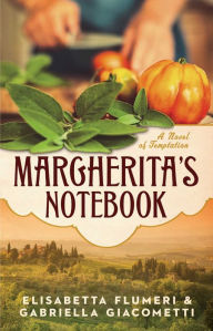 Title: Margherita's Notebook: A Novel of Temptation, Author: Elisabetta Flumeri