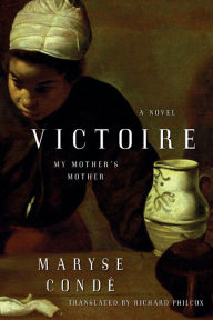 Title: Victoire: My Mother's Mother, Author: Maryse Condé