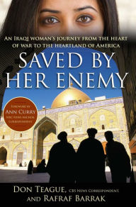 Title: Saved by Her Enemy: An Iraqi woman's journey from the heart of war to the heartland of America, Author: Don Teague