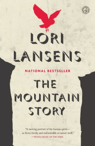 Title: The Mountain Story: A Novel, Author: Lori Lansens