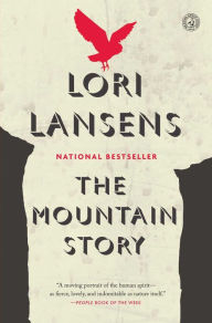 Title: The Mountain Story: A Novel, Author: Lori Lansens