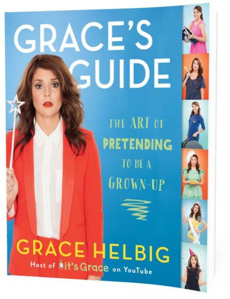 Grace's Guide: The Art of Pretending to Be a Grown-up