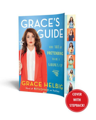 Grace S Guide The Art Of Pretending To Be A Grown Up By Grace Helbig Paperback Barnes Noble