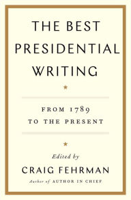Public domain download audio books The Best Presidential Writing: From 1789 to the Present in English PDB CHM ePub 9781476788531 by Craig Fehrman