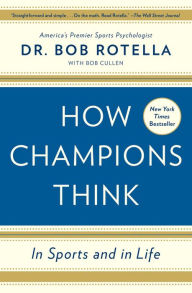 Title: How Champions Think: In Sports and in Life, Author: Bob Rotella