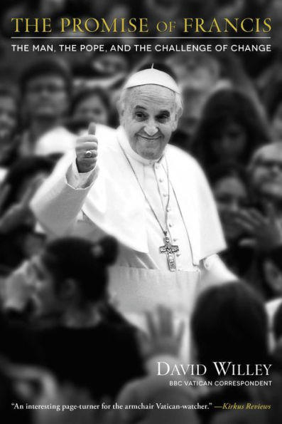 The Promise of Francis: The Man, the Pope, and the Challenge of Change