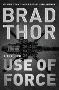 Title: Use of Force (Scot Harvath Series #16), Author: Brad Thor