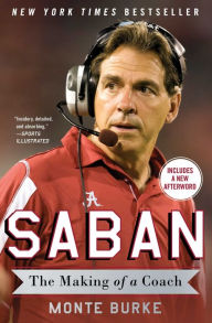 Title: Saban: The Making of a Coach, Author: Monte Burke