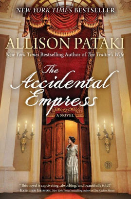 Title: The Accidental Empress, Author: Allison Pataki