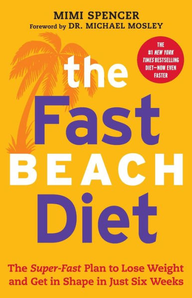 The Fast Beach Diet: Super-Fast Plan to Lose Weight and Get Shape Just Six Weeks