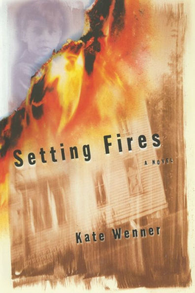 Setting Fires: A Novel