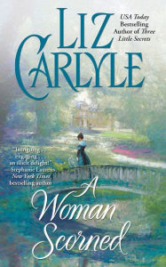 Title: A Woman Scorned, Author: Liz Carlyle