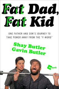Title: Fat Dad, Fat Kid: One Father and Son's Journey to Take Power Away from the 