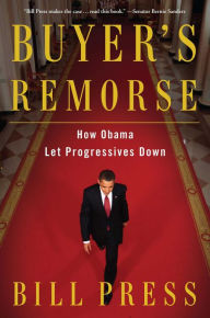 Title: Buyer's Remorse: How Obama Let Progressives Down, Author: Bill Press