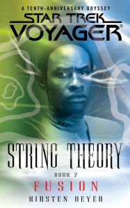 Title: Star Trek: Voyager: String Theory #2: Fusion, Author: Kirsten Beyer