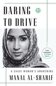 Title: Daring to Drive: A Saudi Woman's Awakening, Author: Manal al-Sharif
